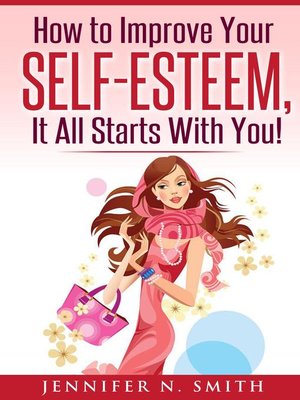 cover image of How to Improve Your Self-Esteem--It all starts with you